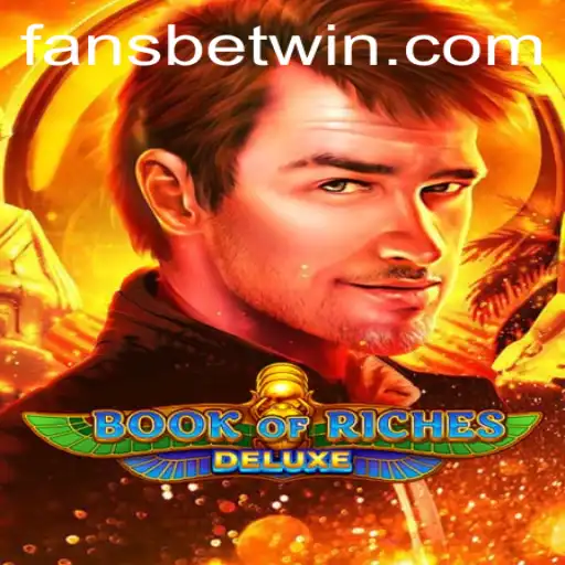 Exploring the Thrills of Book of Riches Deluxe: A Fansbet Favorite