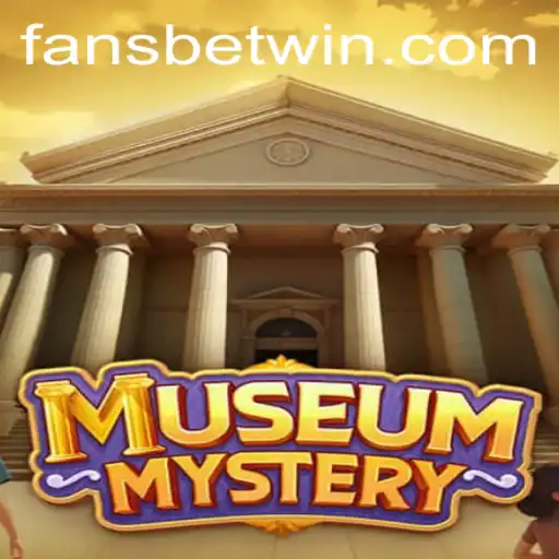 Unveiling the Intrigue of MuseumMystery: FansBet Involvement Adds a New Thrill